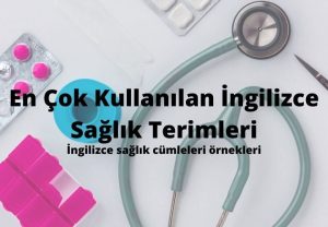 Hastanelerde Anlaşmanızı Sağlayacak Pratik İngilizce Cümleler